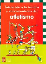 Iniciación a la técnica y entrenamiento del atletismo